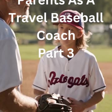 Conversations I've had with parents as a travel baseball coach - part 3