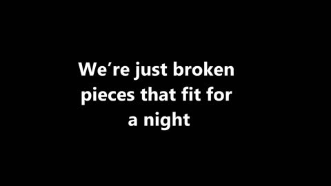 Broken Pieces (That Fit For A Night)