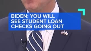 BIDEN: YOU WILLSESTUENTLOANCHECKS GOING OUT