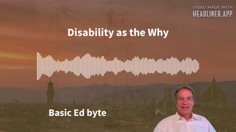 Disability as the Why (Basic Ed byte)