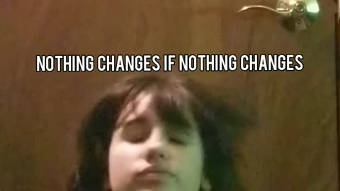 nothing changes if nothing changes