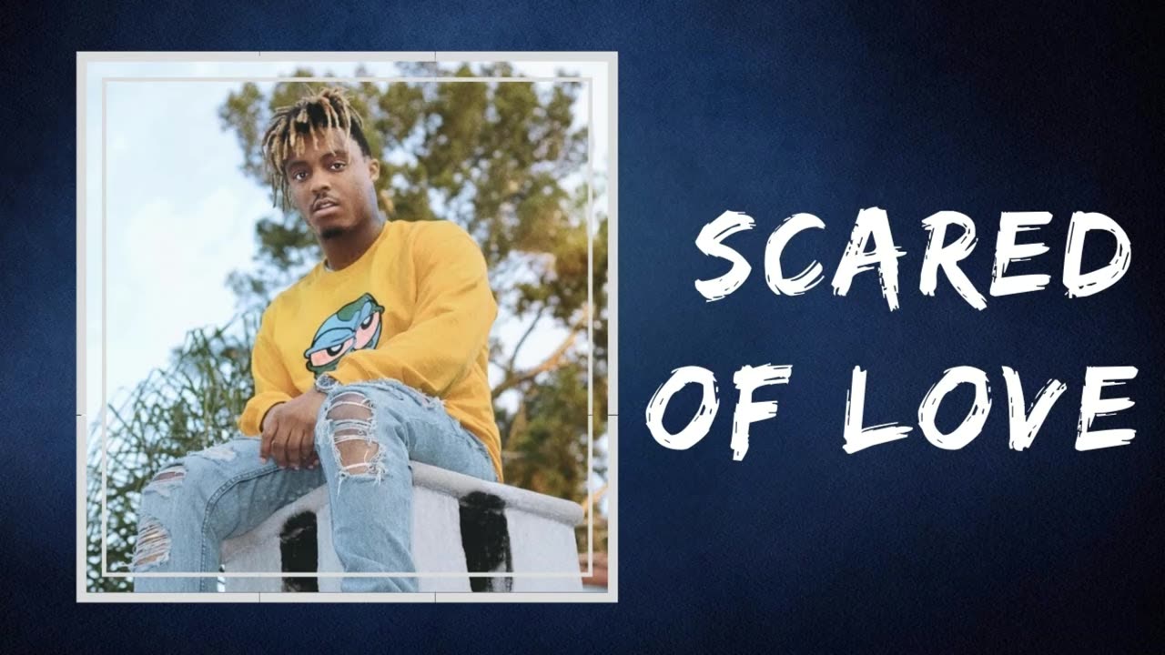 Juice WRLD - Scared Of Love