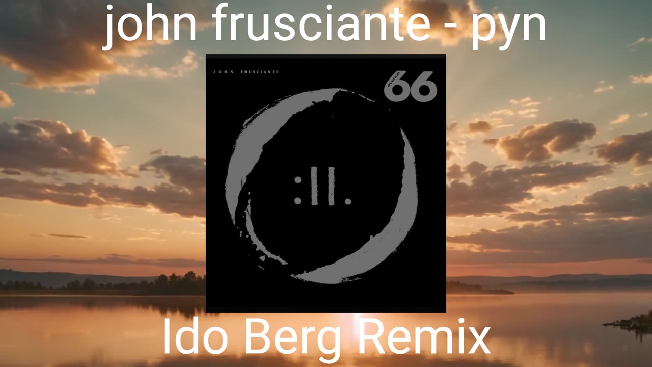 John Frusciante - Pyn | Ido Berg Remix