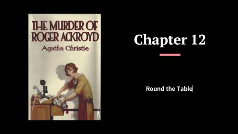 The Murder of Roger Ackroyd - Chapter 12