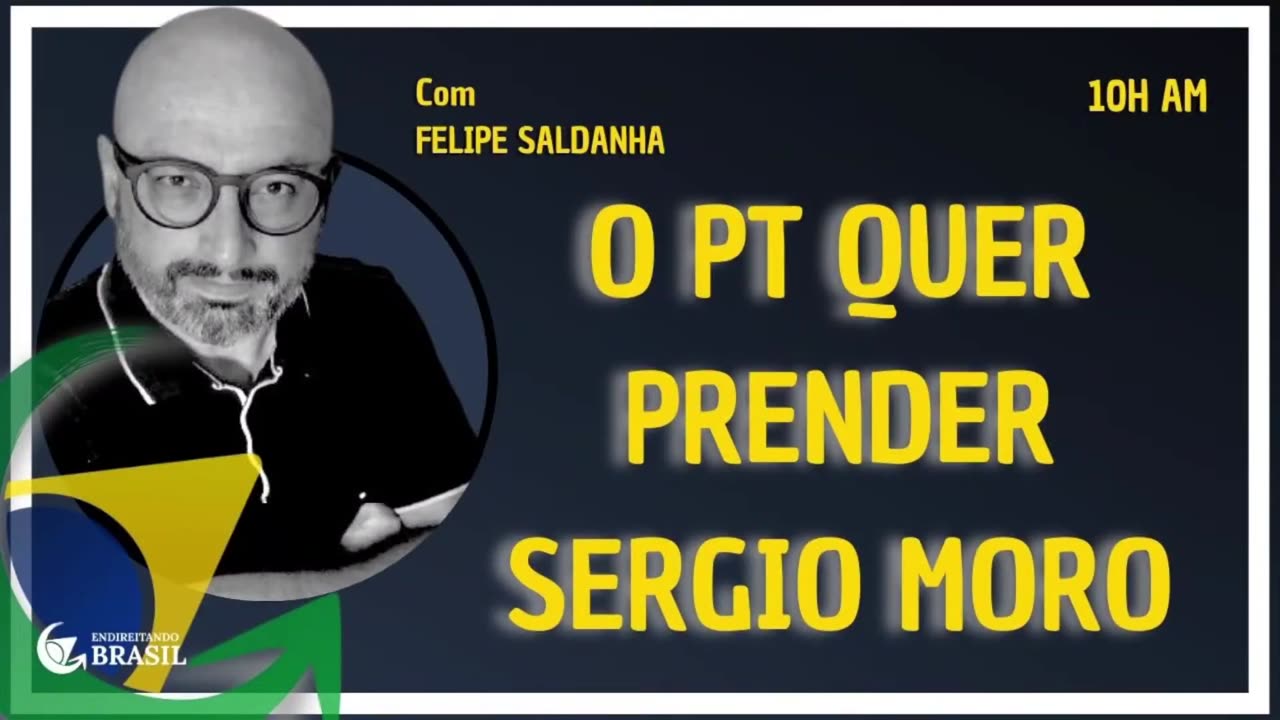 O PT QUER PRENDER SERGIO MORO_Full-HD by Saldanha - Endireitando Brasil