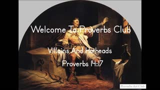 Villains And Hotheads - Proverbs 14:17