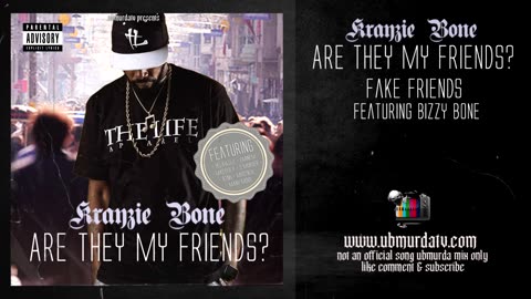 Krayzie Bone - Fake Friends Ft. Bizzy Bone