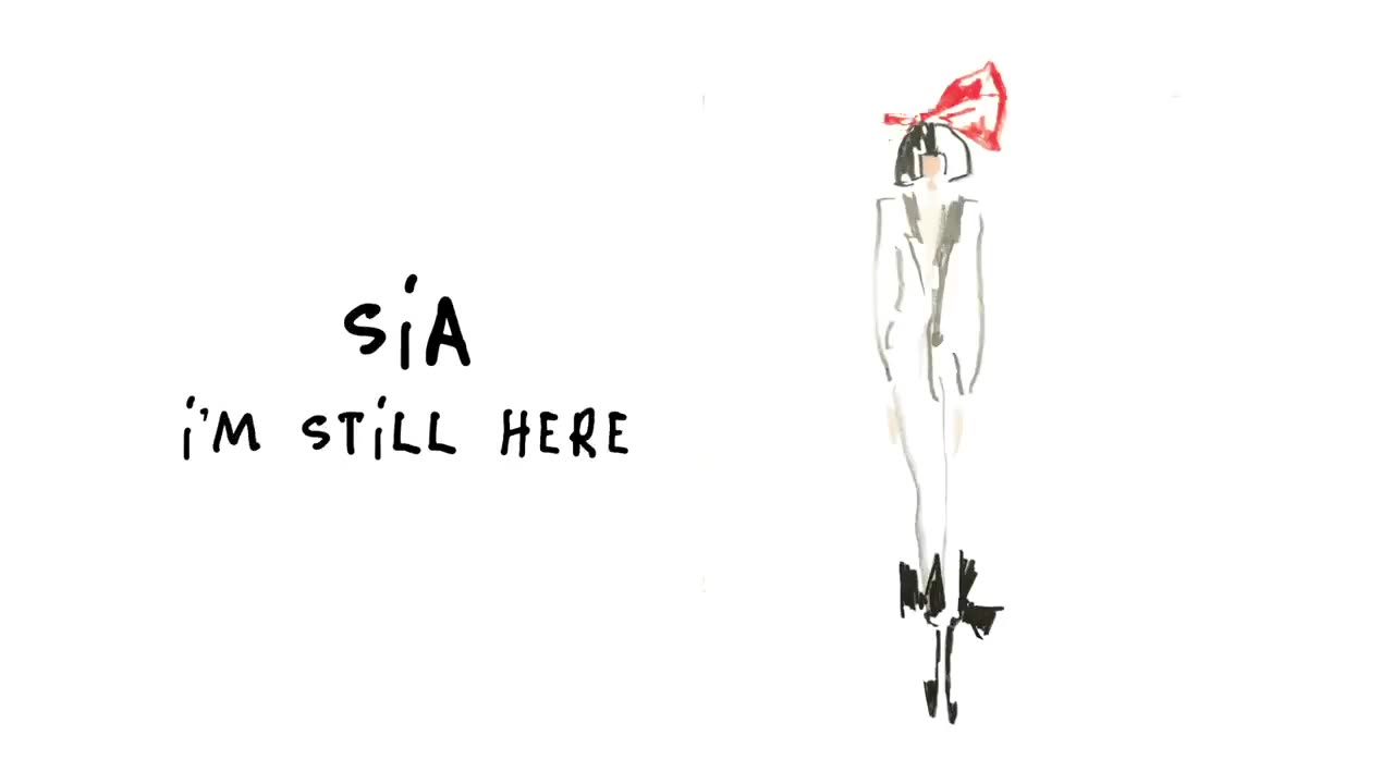 I'm still here -Sia