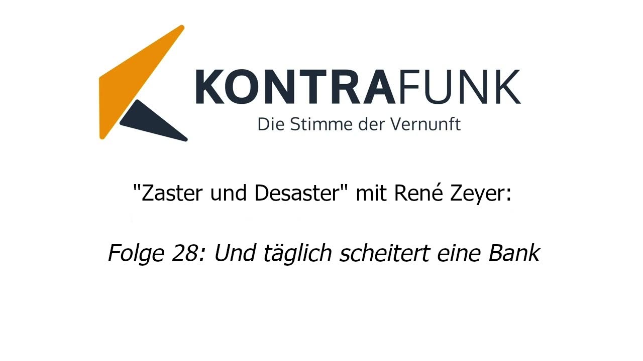 Zaster und Desaster mit René Zeyer - Folge 28: Und täglich scheitert eine Bank