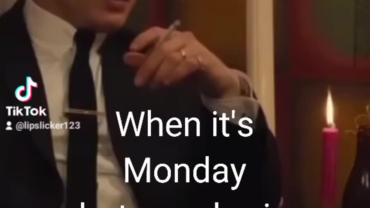 When it's Monday buy your brain thinks it's still the Saturday