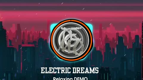 Relaxing DEMO - Electric Dreams