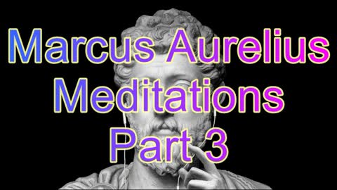 Marcus Aurelius-Meditations-Part 3