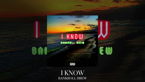 Bankroll Brew - I Know (Official Audio)