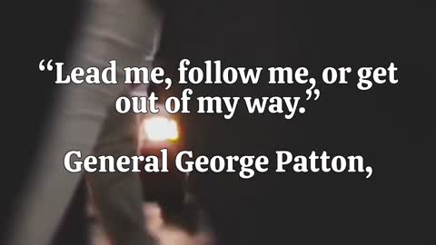 Motivation. lead me, follow me, or get out of my way meaning. General George Patton