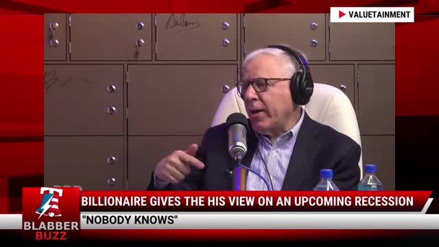 Billionaire Gives The His View On An Upcoming Recession