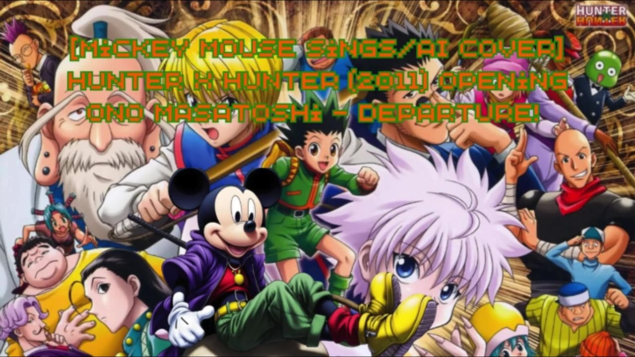 [Mickey Mouse sings/AI Cover] Hunter x Hunter (2011) ハンター×ハンター Opening Ono Masatoshi - departure!