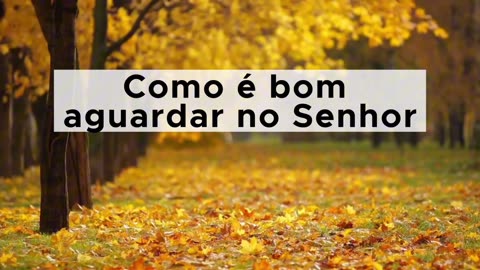 Bom é aguardar no Senhor