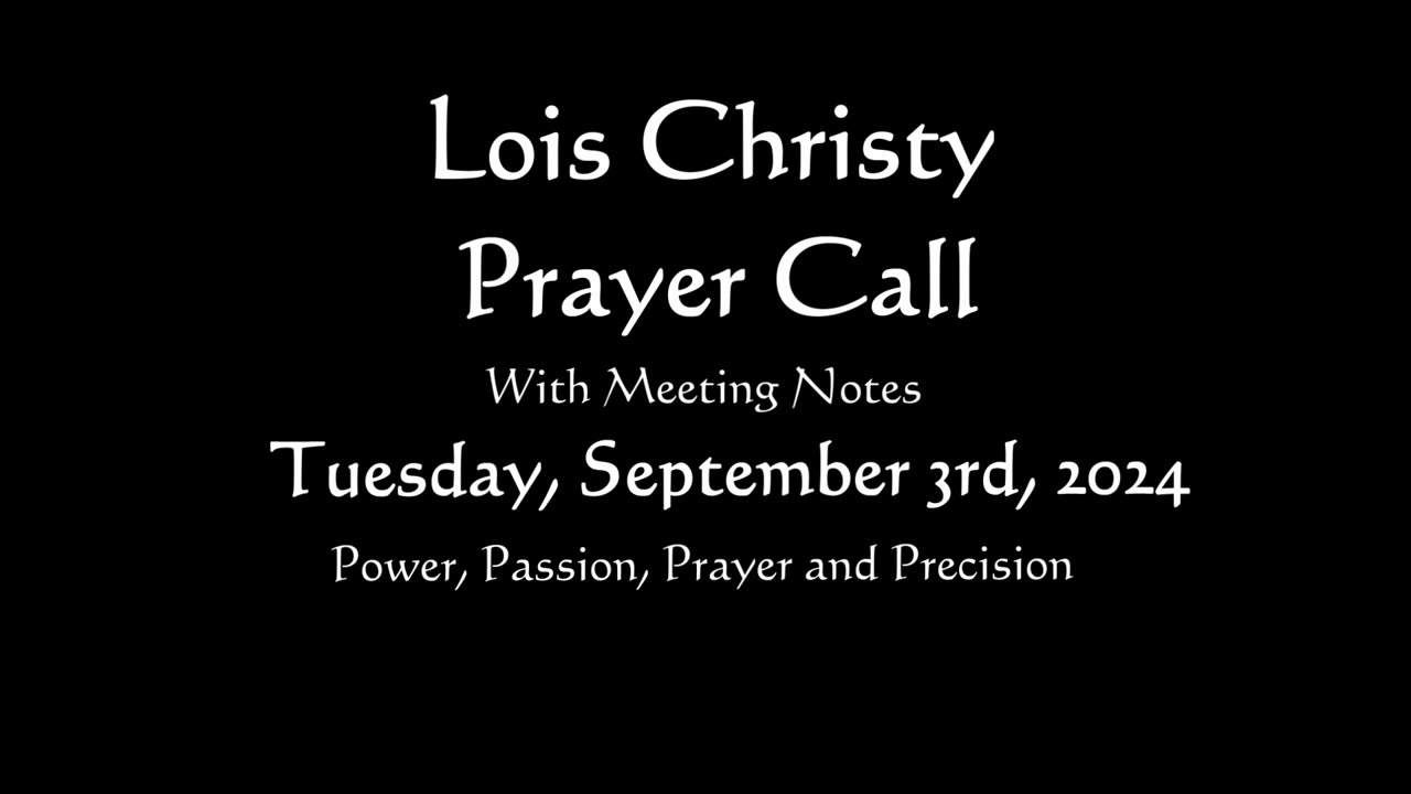 Lois Christy Prayer Group conference call for Tuesday, September 3rd, 2024