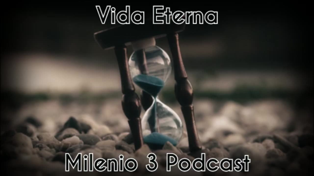 Vida eterna - Milenio 3 Podcast