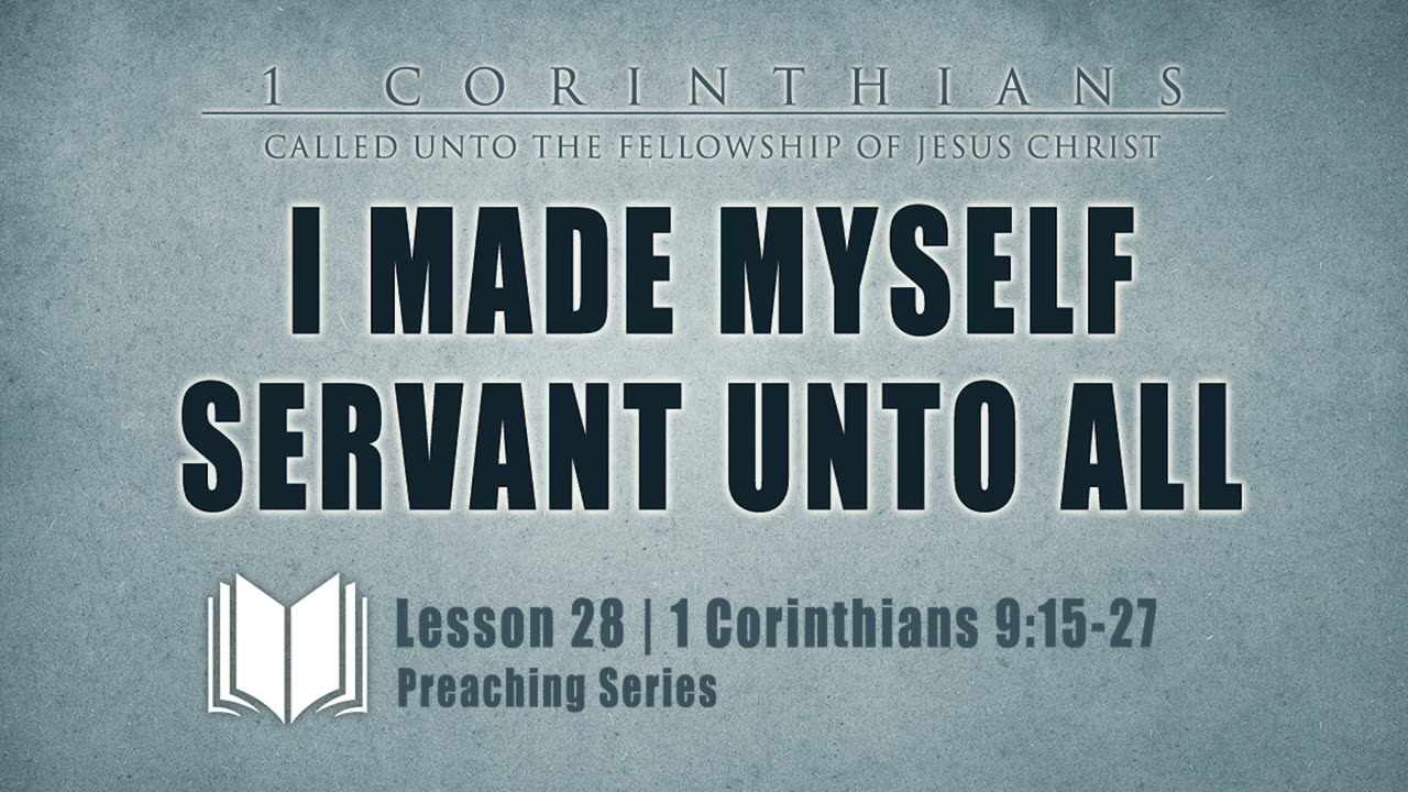 29 - I Made Myself Servant Unto All 1 Corinthians 9_15-27