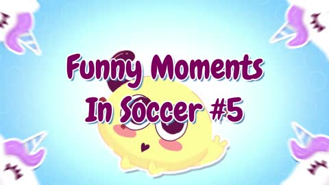 FUNNY MOMENTS IN SOCCER #5