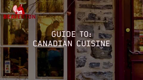 Guide To Canadian Cuisine The Beaverton Digital Exclusive