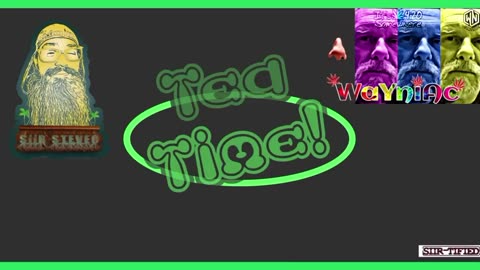 TEA TIME # 23 TUESDAY WITH SIIR STEVO AND THE WAYNIAC