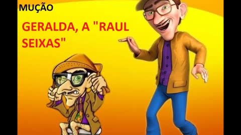 PEGADINHA DO MUÇÃO - GERALDA, A "RAUL SEIXAS"