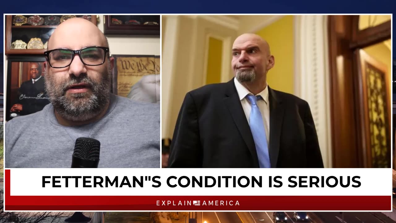 Fetterman Health Update - His Condition Is Serious