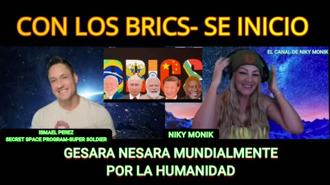 BRICS & GESARA NESSARA/ TODO PARA EL CAMBIO- ISMAEL PEREZ & Niky Monik