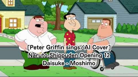 [Peter Griffin sings/AI Cover] Naruto: Shippuden Opening 12 | Daisuke - Moshimo