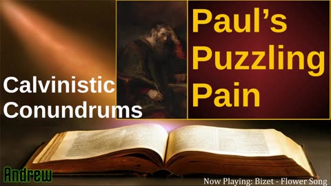 Calvinstic Conundrums | Romans 9:1-3 | Paul's Puzzling Pain | Division Between Paul and Christ