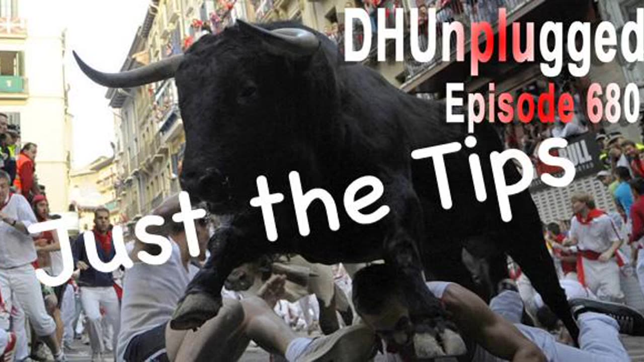 DHUnplugged #680 – Just The Tips