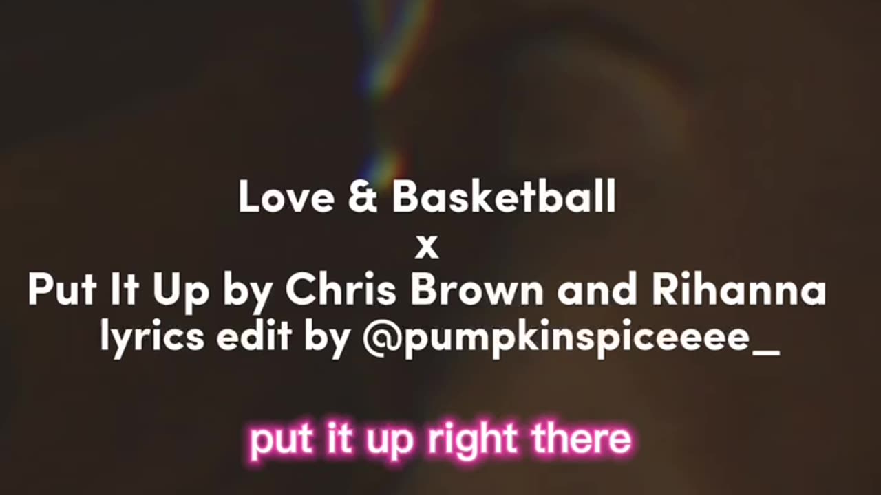 Love & Basketball x Put It Up by Chris Brown and Rihanna