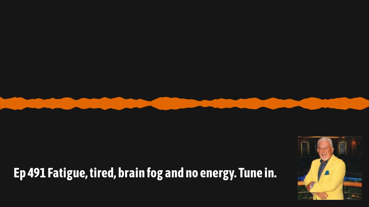 Ep 491 Fatigue, tired, brain fog and no energy. Tune in.