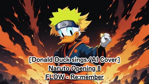 [Donald Duck AI Cover] Naruto Opening 8 FLOW - Re:member