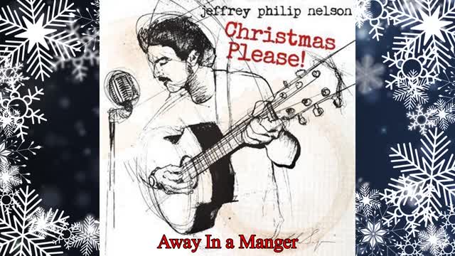 Jeffrey Philip Nelson - Away In A Manger