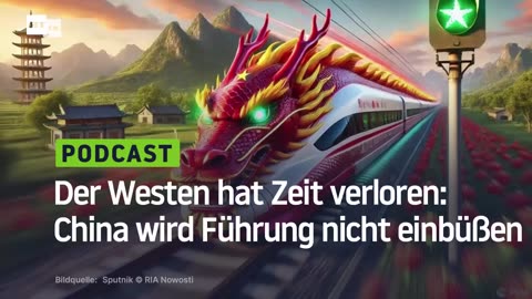 Der Westen hat Zeit verloren: China wird Führung nicht einbüßen