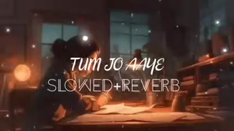 Tum Jo Aye Zindagi Main | slowed Reverb | Lori song