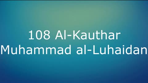 108 Al-Kauthar - Muhammad al-Luhaidan