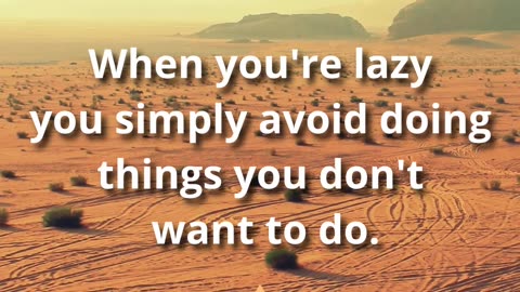 Procrastination is not the same as being lazy.