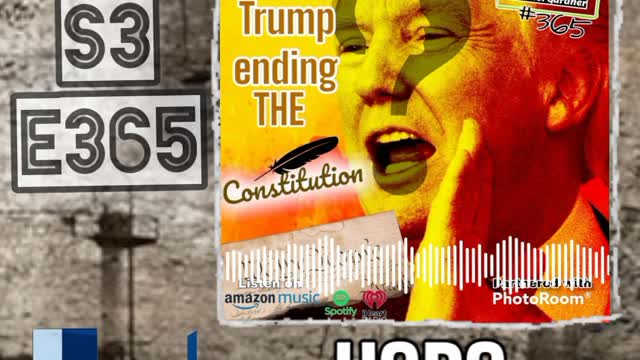 S3 | E365: Trump ends the Constitution???