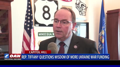 Rep. Tiffany Questions Wisdom Of More Ukraine War Funding