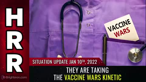 01-10-22 S.U. - They Are Taking The Vaccine Wars Kinetic