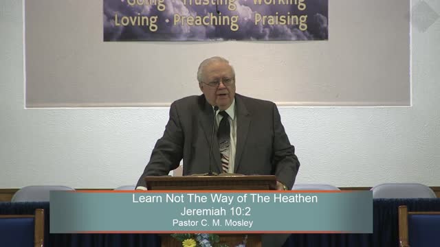 Pastor C. M. Mosley, Learn Not The Way of The Heathen