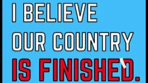 I believe our nation is finished