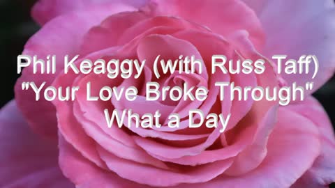 Phil Keaggy - Your Love Broke Through #277