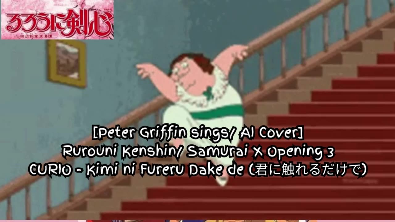 [Peter Griffin sings/AI Cover] Rurouni Kenshin/Samurai X Opening 3| CURIO - Kimi ni Fureru Dake de