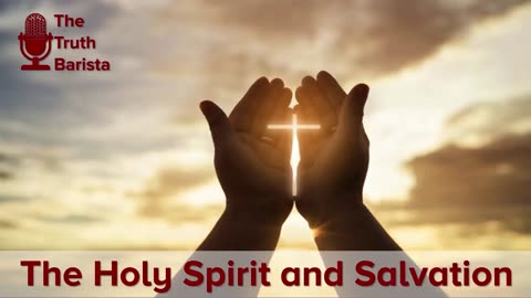 The Holy Spirit and Salvation