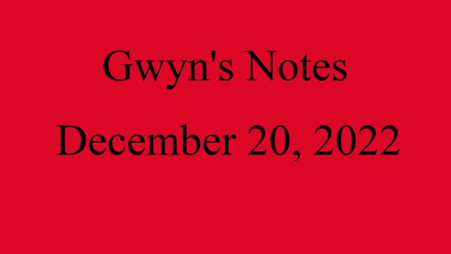 Gwyn's Notes - December 20, 2022